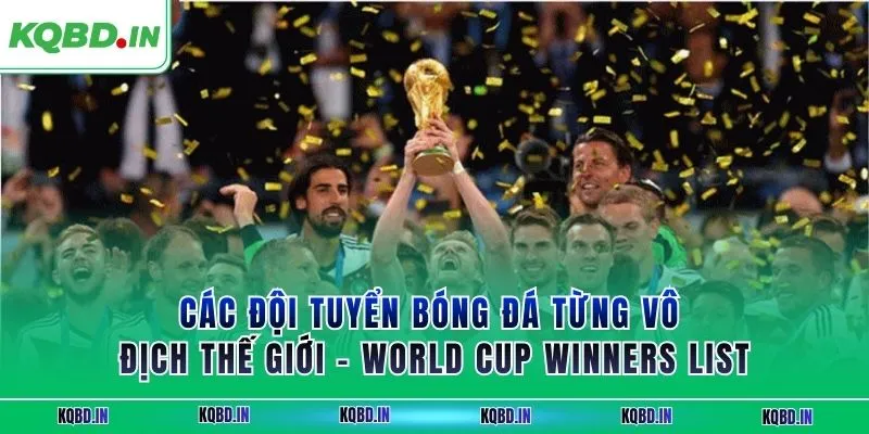 Vô Địch Thế Giới 26 Các đội tuyển bóng đá từng vô địch thế giới – World Cup winners list