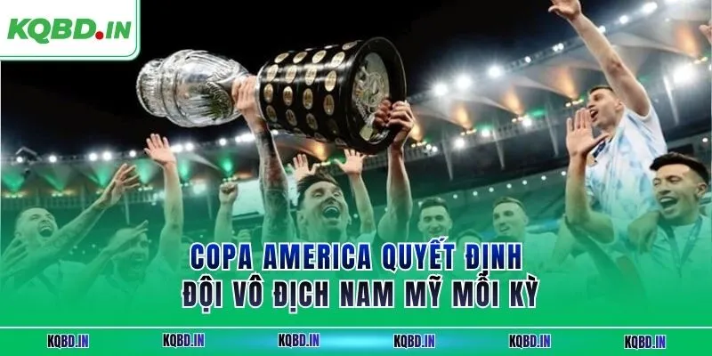 Vô Địch Nam Mỹ 27 Copa America quyết định đội vô địch Nam Mỹ mỗi kỳ