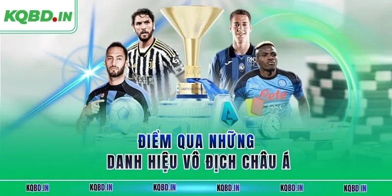 Vô Địch Châu Á 25 Điểm qua những danh hiệu vô địch châu Á