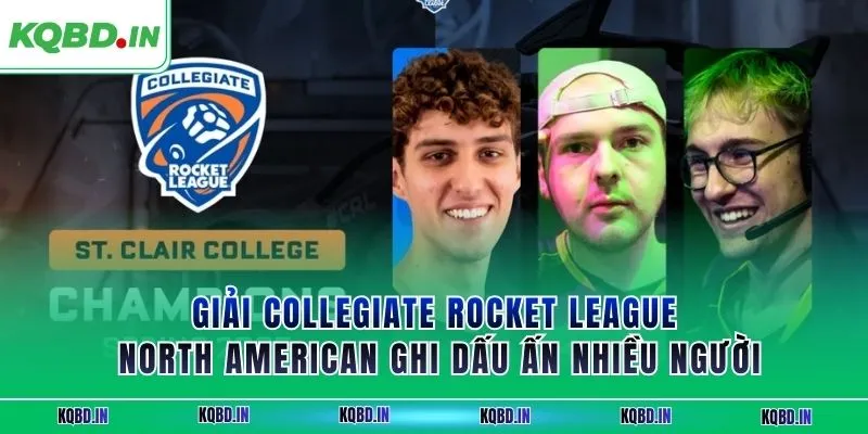 Vô Địch Bắc Mỹ 26 Giải Collegiate Rocket League North American ghi dấu ấn nhiều người