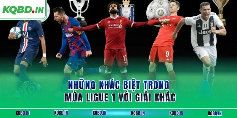Ligue 1 28 Những khác biệt trong mùa Ligue 1 với giải khác