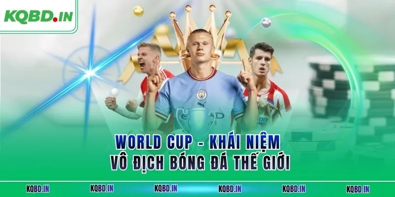 Vô Địch Thế Giới 25 World Cup – khái niệm vô địch bóng đá thế giới