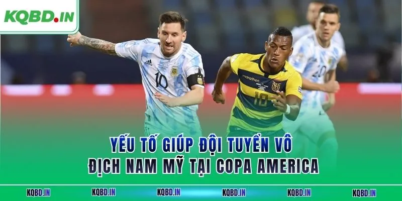 Vô Địch Nam Mỹ 28 Yếu tố giúp đội tuyển vô địch Nam Mỹ tại Copa America