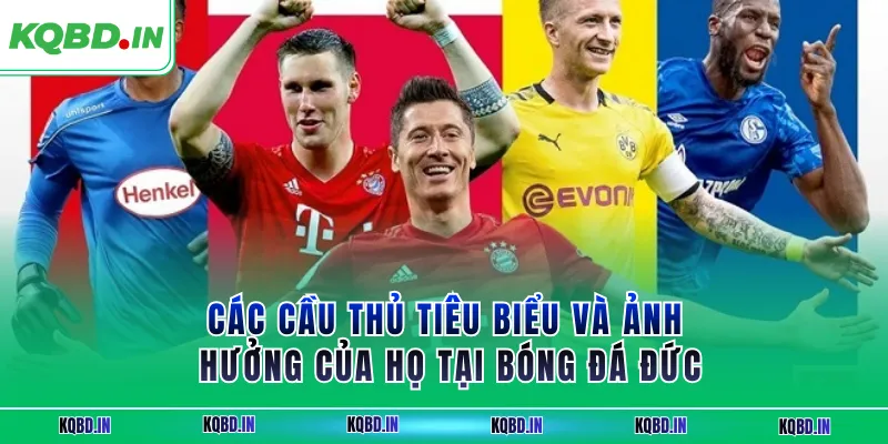 Bundesliga 27 Các cầu thủ tiêu biểu và ảnh hưởng của họ tại bóng đá Đức