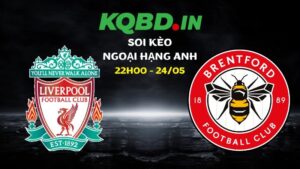 Nhận định Liverpool vs Brentford ngày 24/05/2026 | Ngoại hạng Anh